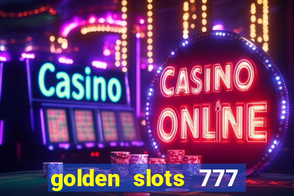 golden slots 777 paga mesmo